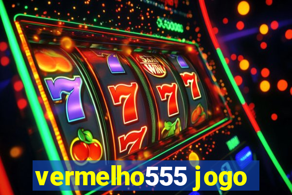 vermelho555 jogo